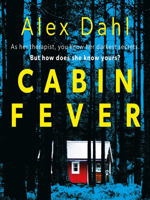 Title details for Cabin Fever by Alex Dahl - Available